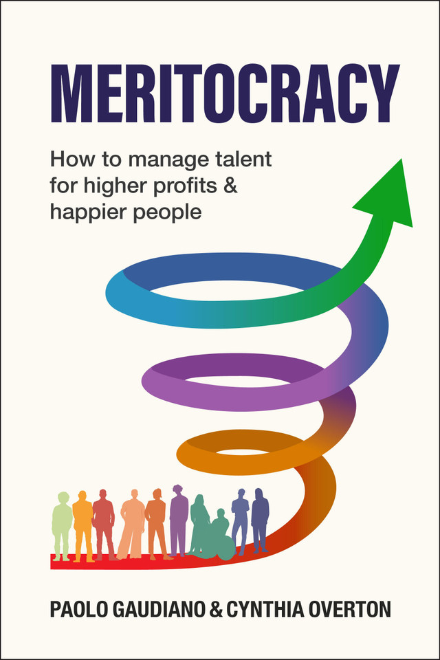 MERITOCRACY: How to manage talent for higher profits and happier people book cover by Paolo Gaudiano, Cynthia Annette Overton
