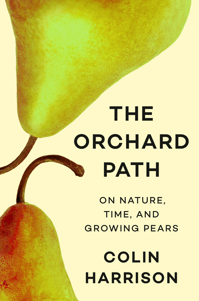 The Orchard Path: On Nature, Time, and Growing Pears book cover by Colin Harrison