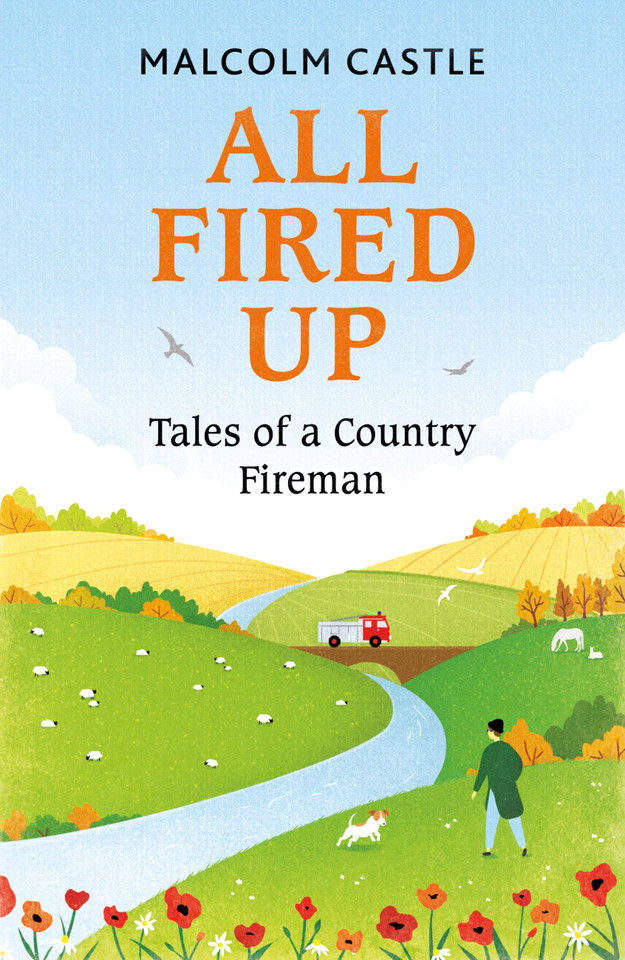 All Fired Up: Tales of a Country Fireman book cover by Malcolm Castle