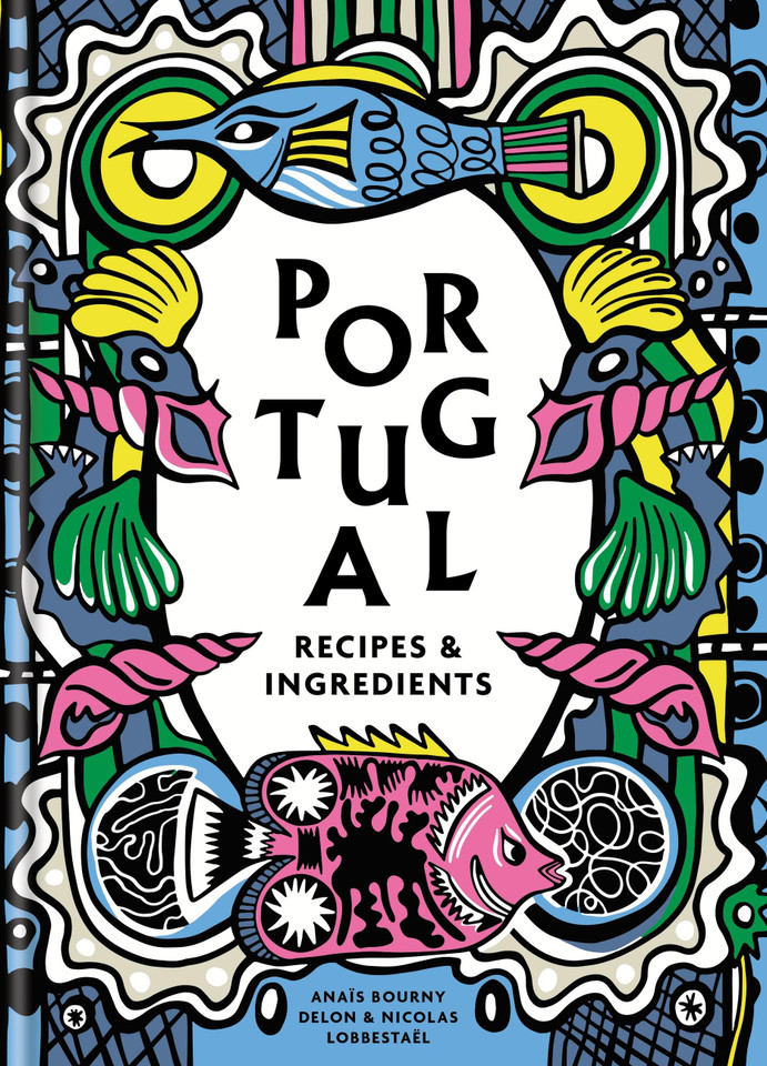 Portugal: Recipes and ingredients book cover by Anaïs Delon, Nicolas Lobbestaël