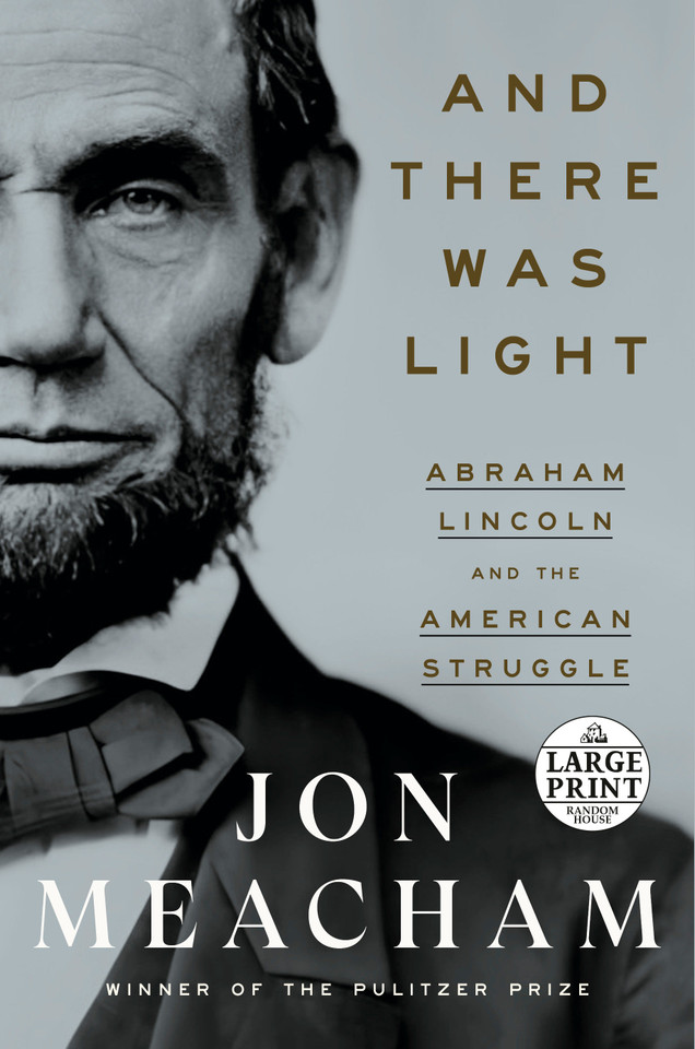 And There Was Light: Abraham Lincoln and the American Struggle book cover by Jon Meacham