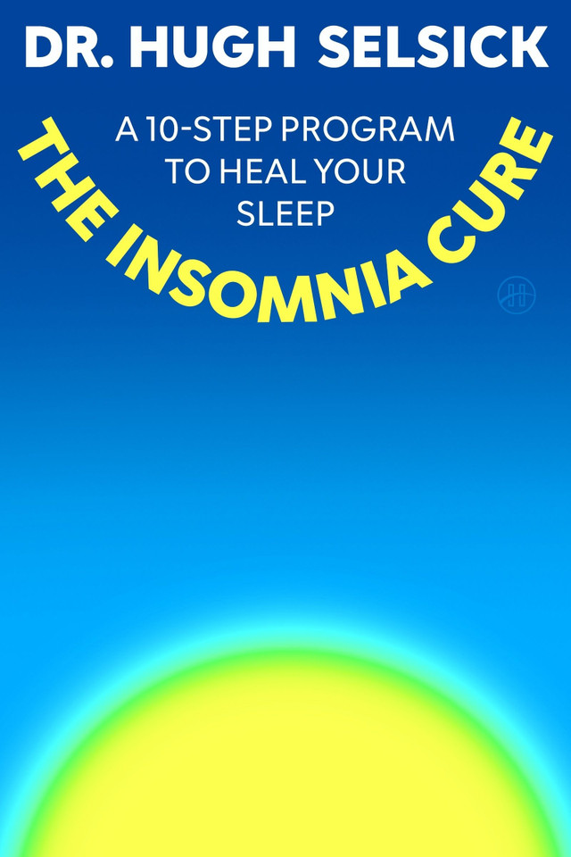 The Insomnia Cure: A 10-Step Program to Heal Your Sleep book cover by Hugh Selsick