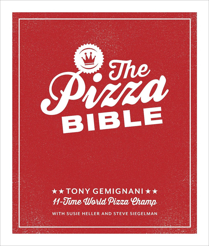 The Pizza Bible: The World's Favorite Pizza Styles, from Neapolitan, Deep-Dish, Wood-Fired, Sicilian, Calzones and Focaccia to New York Cover