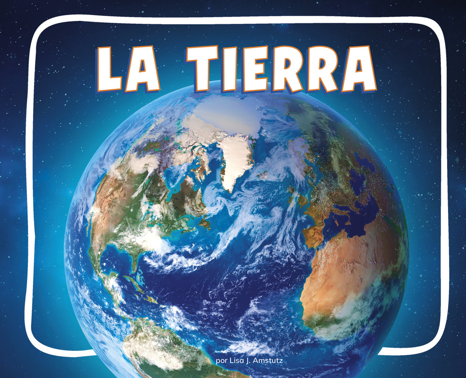 La Tierra (Earth) (Knowledge Builders: ¡Descubre el espacio! (Discover Space!)) book cover by Lisa J. Amstutz