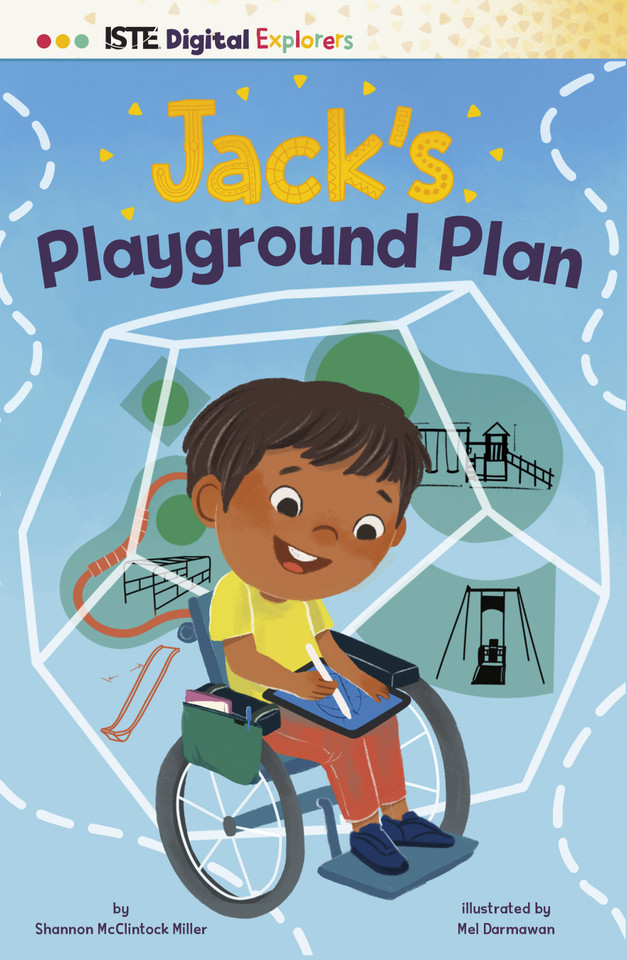 Jack's Playground Plan (ISTE Digital Explorers) book cover by Shannon McClintock Miller