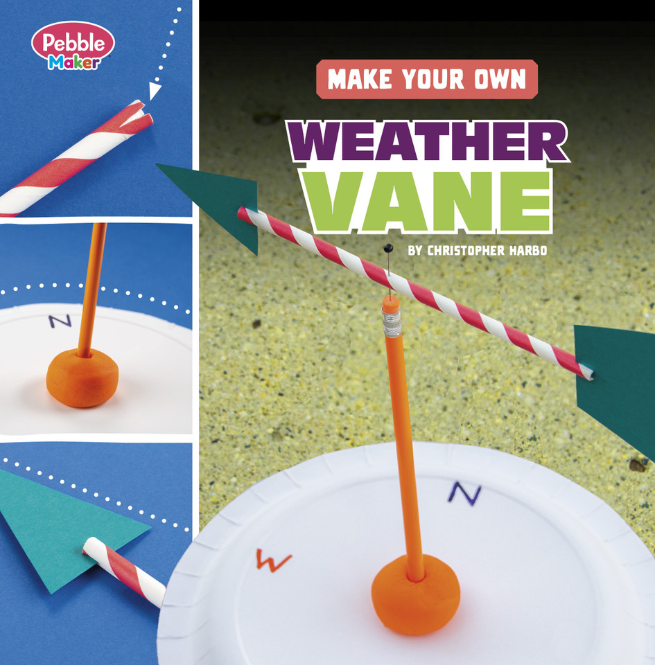 Make Your Own Weather Vane (Pebble Maker Science) book cover by Christopher Harbo
