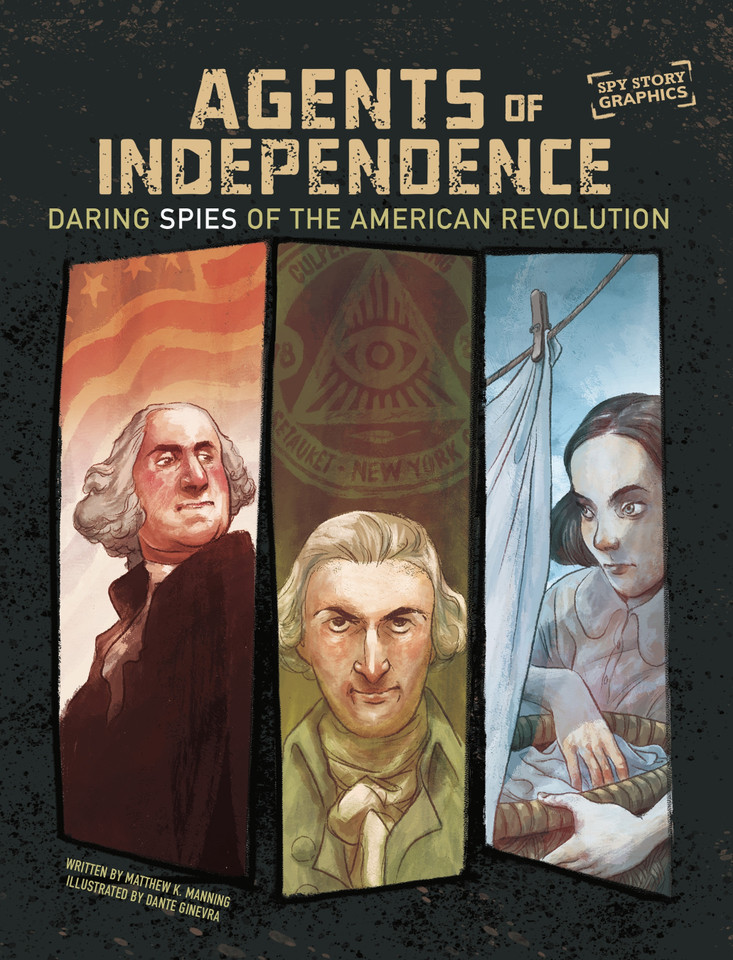Agents of Independence: Daring Spies of the American Revolution (Spark Graphics: Spy Story Graphics) book cover by Matthew K. Manning