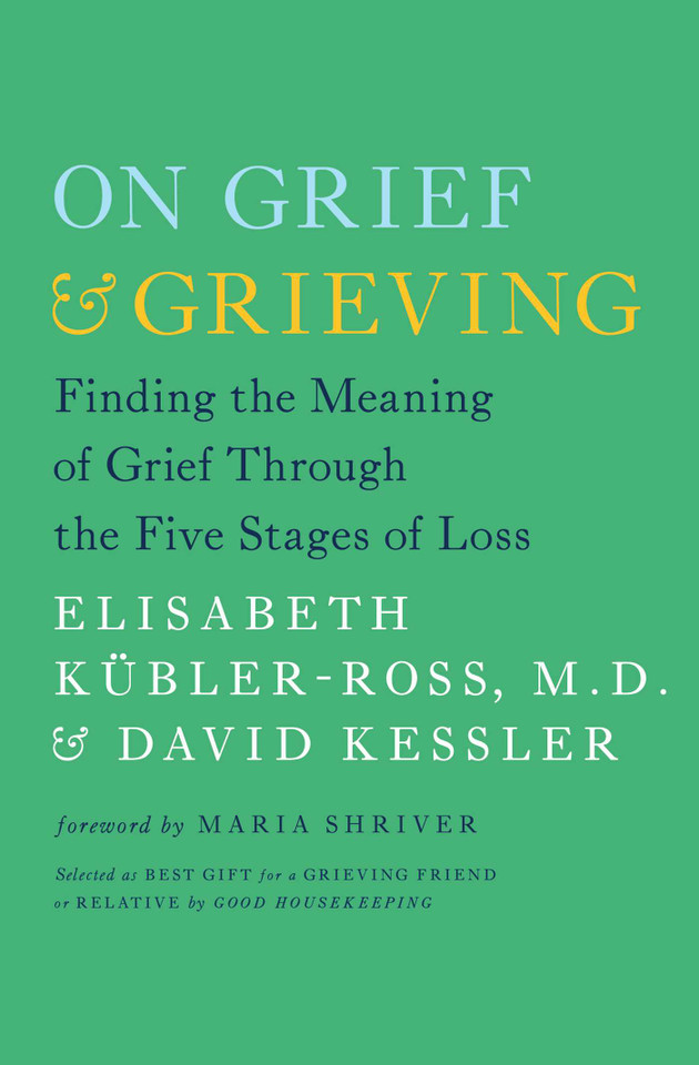 On Grief and Grieving: Finding the Meaning of Grief Through the Five Stages of Loss book cover by Elisabeth Kübler-Ross, David Kessler