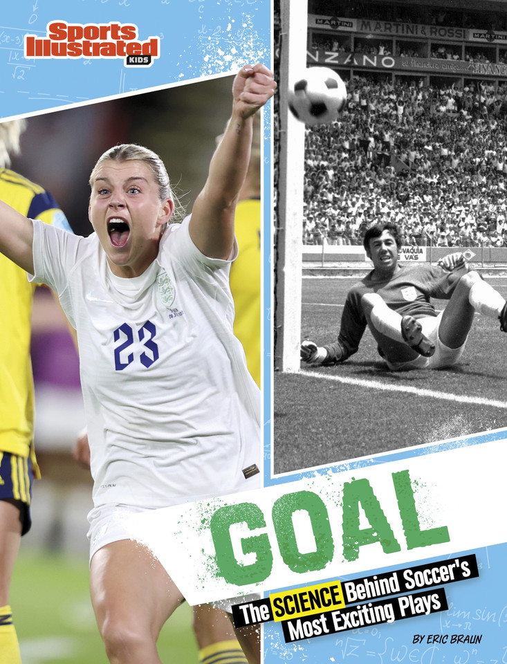 Goal: The Science Behind Soccer’s Most Exciting Plays (Sports Illustrated Kids: Science Behind the Plays) book cover by Eric Braun