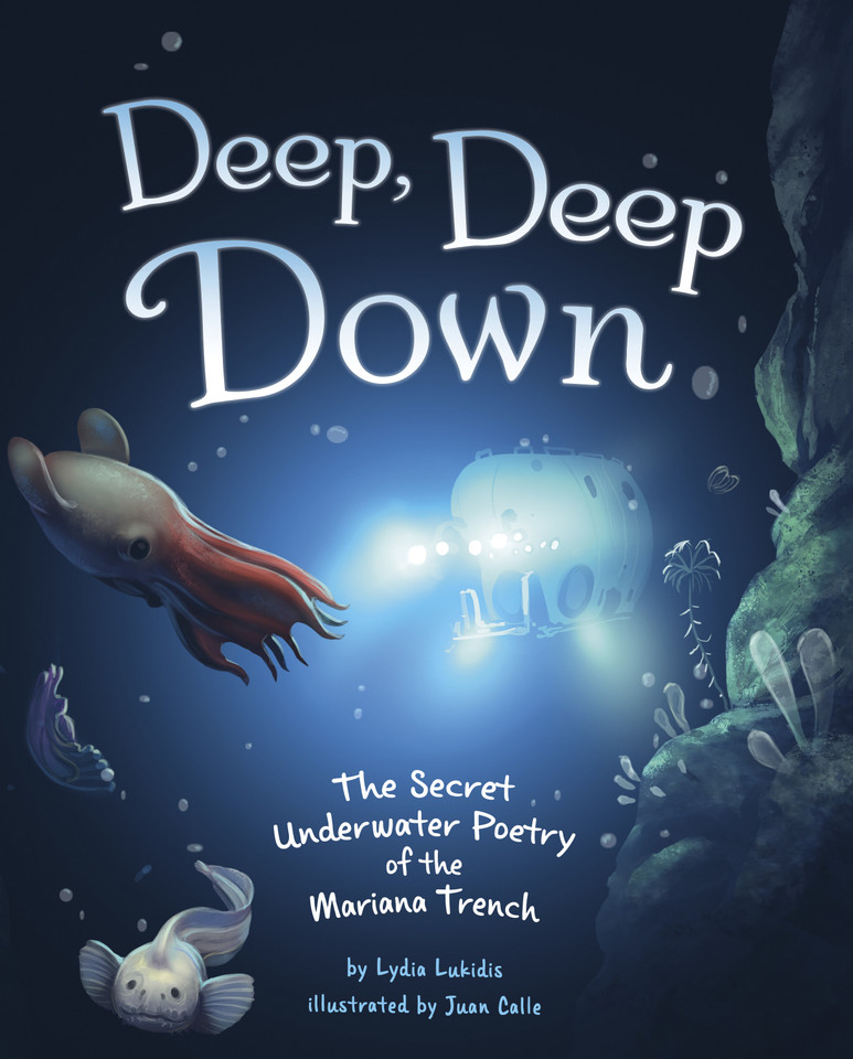 Deep, Deep Down: The Secret Underwater Poetry of the Mariana Trench book cover by Lydia Lukidis