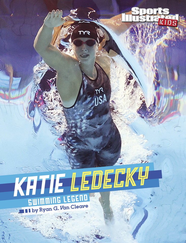 Katie Ledecky: Swimming Legend (Sports Illustrated Kids Stars of Sports) book cover by Ryan G. Van Cleave