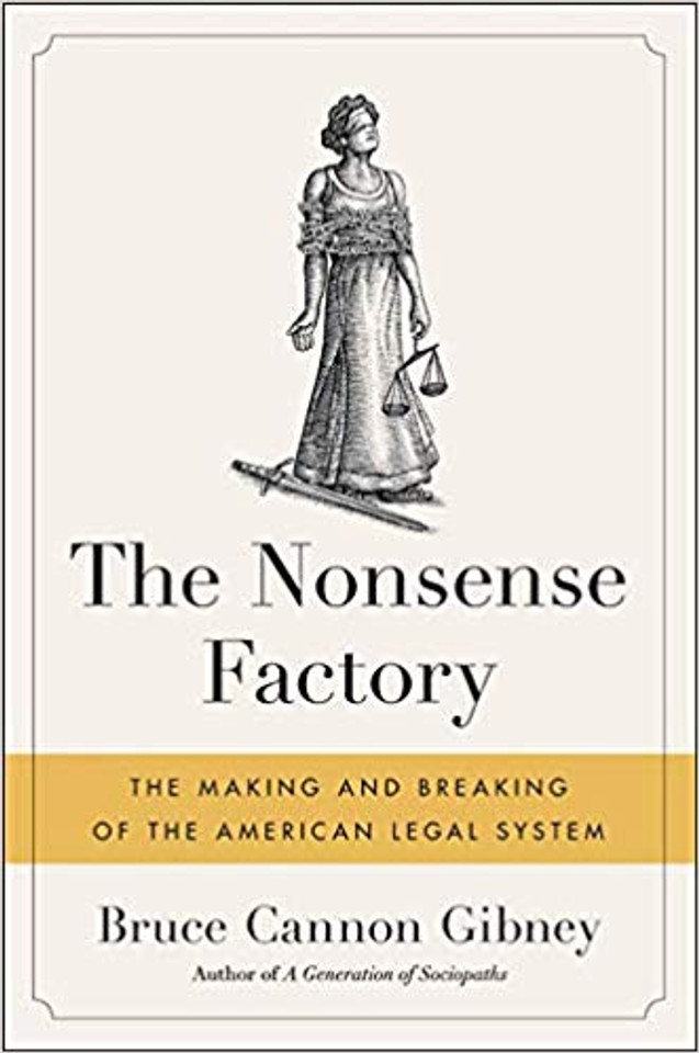 The Nonsense Factory: The Making and Breaking of the American Legal System Cover