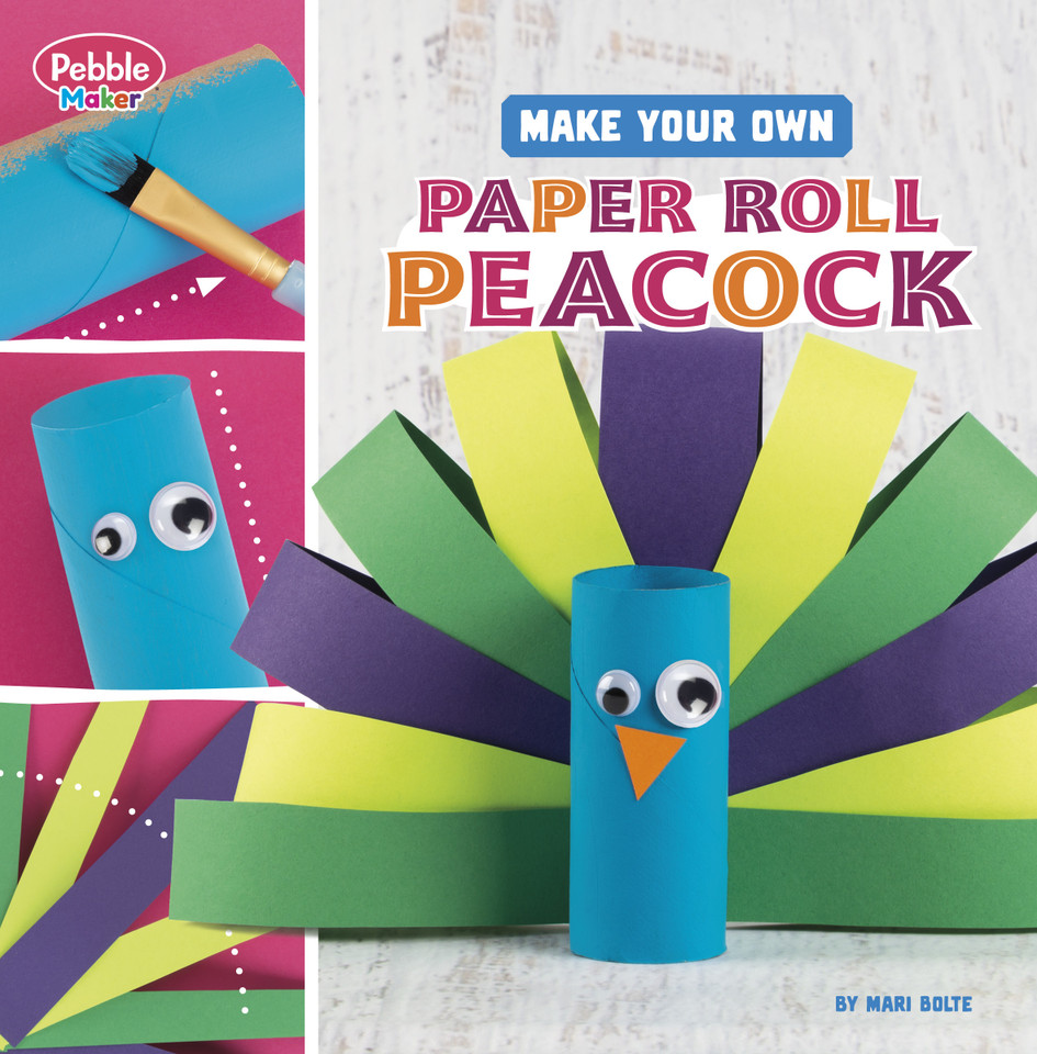 Make Your Own Paper Roll Peacock (Pebble Maker Crafts) book cover by Mari Bolte