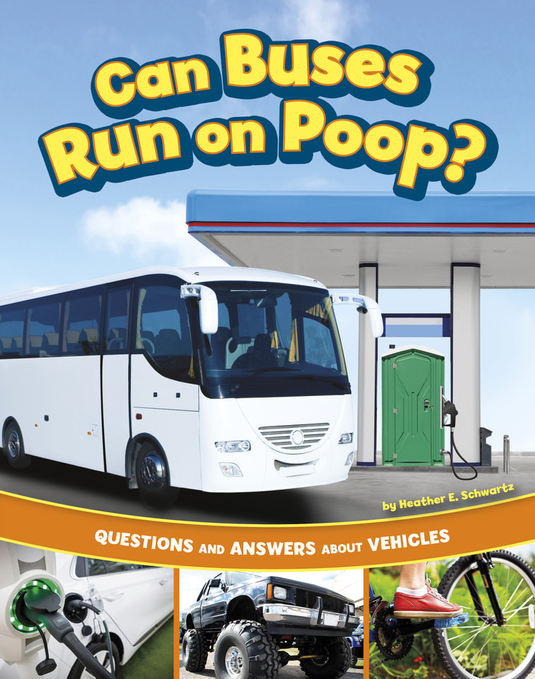 Can Buses Run on Poop?: Questions and Answers About Vehicles (Transportation Explorer) book cover by Heather E. Schwartz