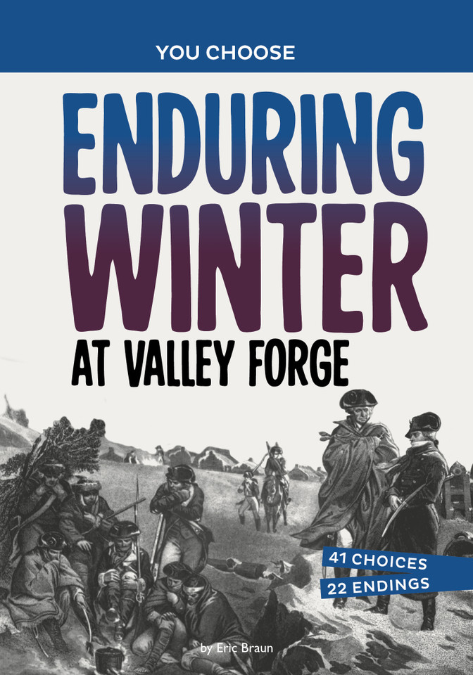 Enduring Winter at Valley Forge: A History Seeking Adventure (You Choose: Seeking History) book cover by Eric Braun