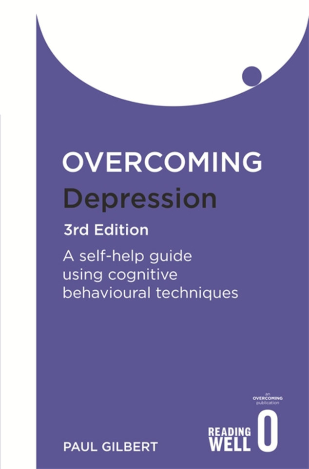 Overcoming Depression 3rd Edition: A self-help guide using cognitive behavioural techniques (Overcoming Books) book cover by Paul Gilbert