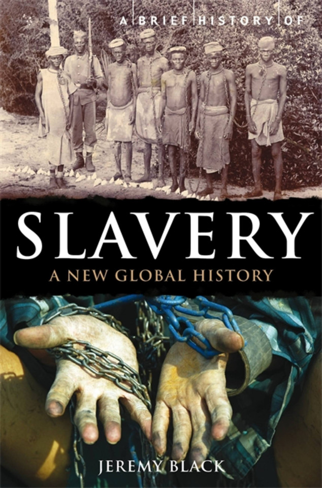 A Brief History of Slavery: A New Global History (Brief Histories) book cover by Jeremy Black