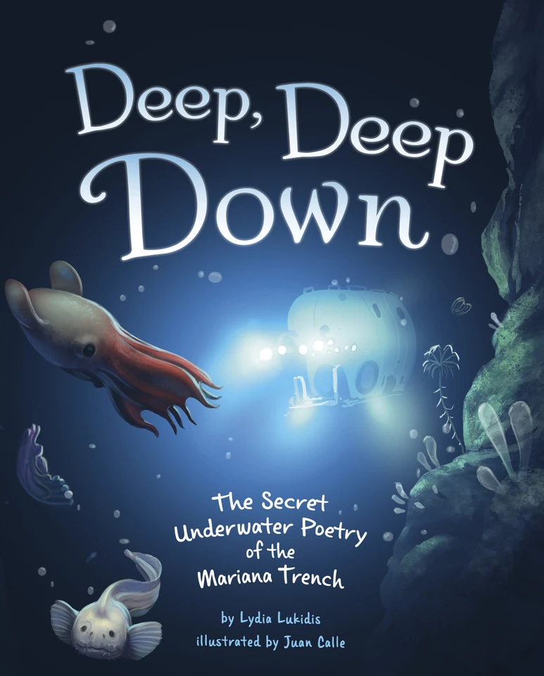 Deep, Deep Down: The Secret Underwater Poetry of the Mariana Trench book cover by Lydia Lukidis