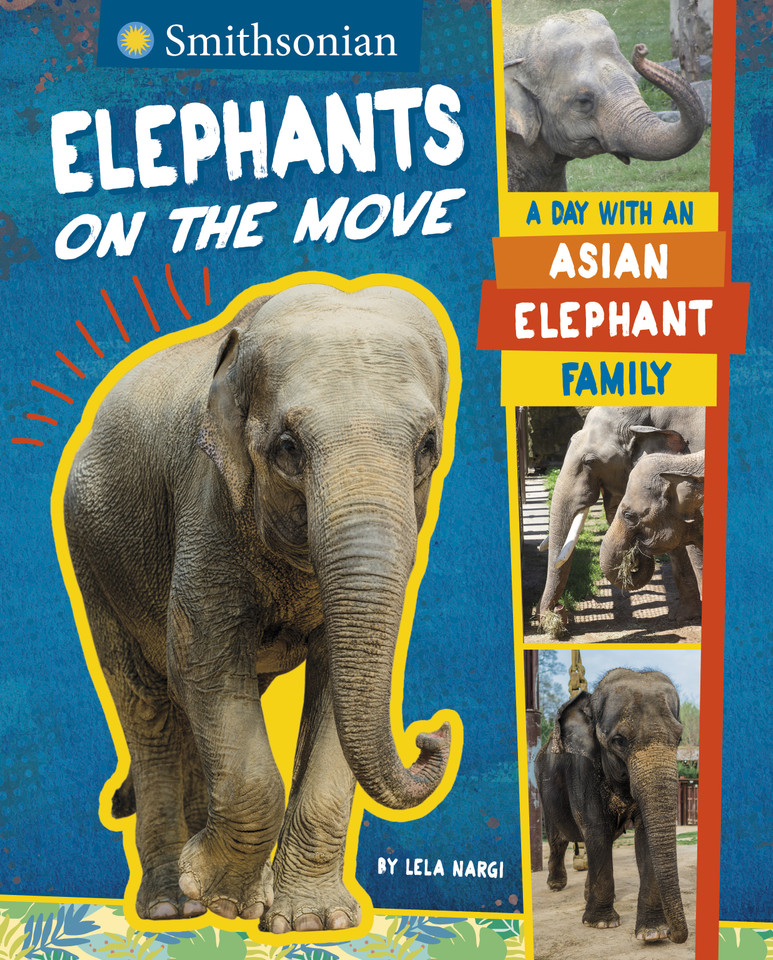 Elephants on the Move: A Day with an Asian Elephant Family (Smithsonian) book cover by Lela Nargi