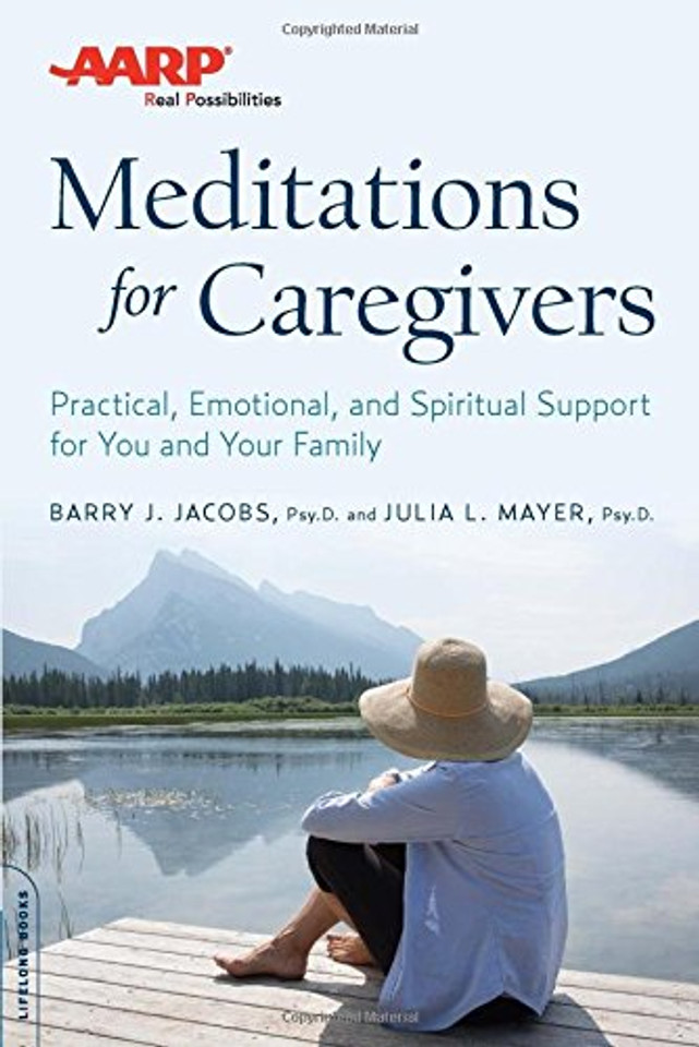 AARP Meditations for Caregivers: Practical, Emotional, and Spiritual Support for You and Your Family Cover AARP Meditations for Caregivers: Practical, Emotional, and Spiritual Support for You and Your Family Cover