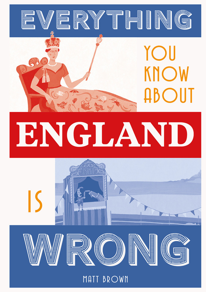Everything You Know About England is Wrong (Everything You Know About...) book cover by Matt Brown