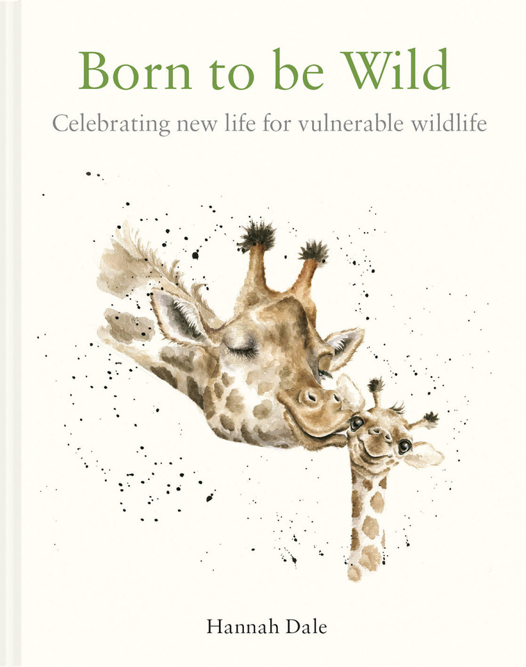 Born to be Wild: Celebrating New Life For Vulnerable Wildlife book cover by Hannah Dale