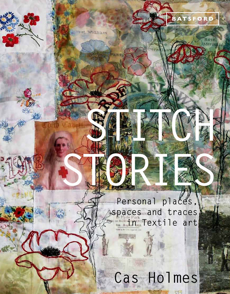 Stitch Stories: Personal places, spaces and traces in textile art book cover by Cas Holmes