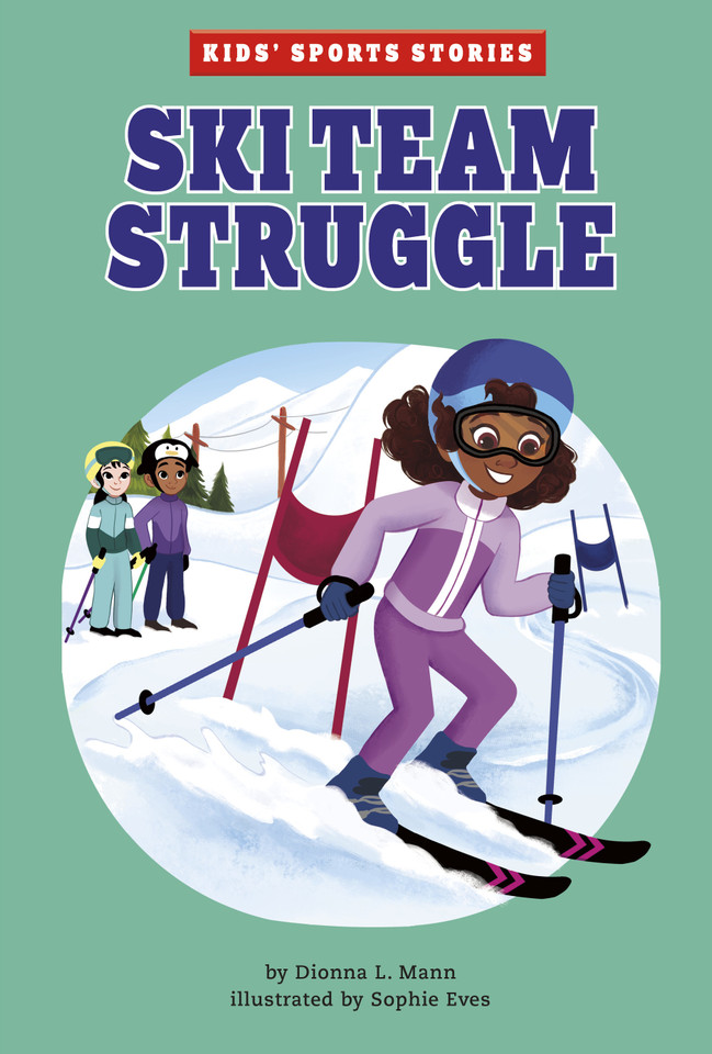Ski Team Struggle (Kids' Sports Stories) book cover by Dionna L. Mann