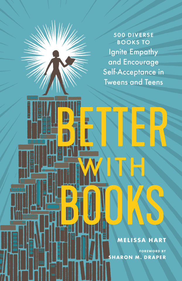 Better with Books: 500 Diverse Books to Ignite Empathy and Encourage Self-Acceptance in Tweens and Teens book cover by Melissa Hart