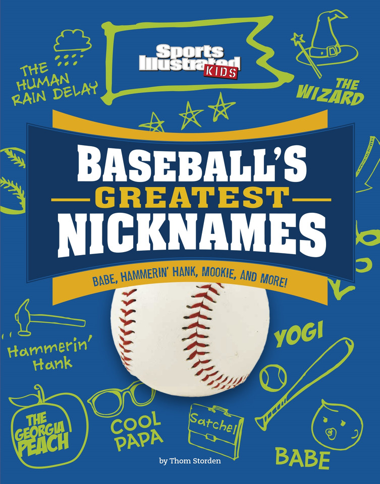 Baseball’s Greatest Nicknames: Babe, Hammerin’ Hank, Mookie, and More! (Sports Illustrated Kids: Name Game) book cover by Thom Storden