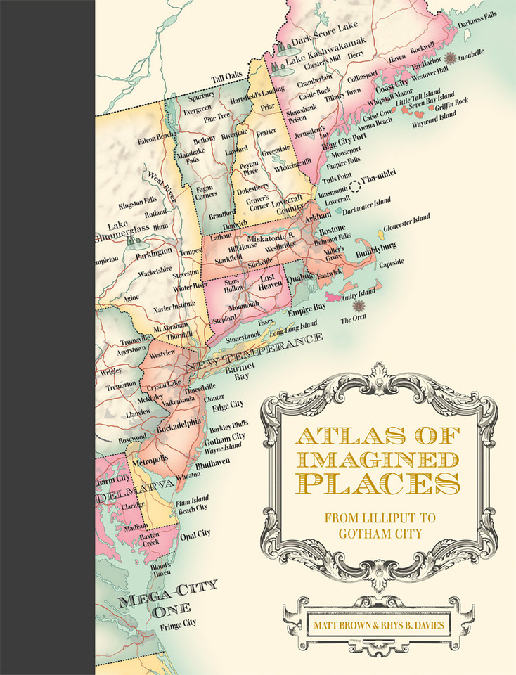 Atlas of Imagined Places: From Lilliput To Gotham City book cover by Matt Brown, Rhys B. Davies