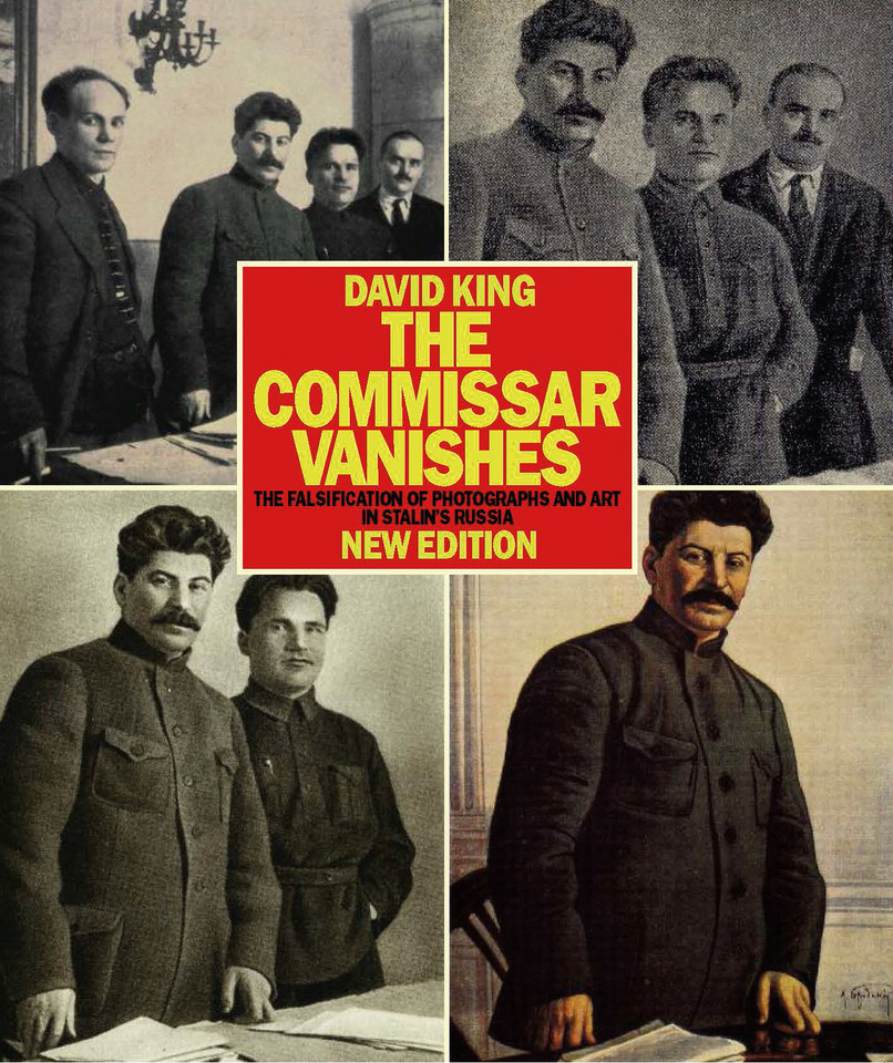 The Commissar Vanishes: The Falsification of Photographs and Art in Stalin’s Russia New Edition book cover by David King