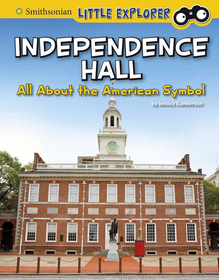 Independence Hall: All About the American Symbol (Smithsonian Little Explorer: Little Historian American Symbols) book cover by Jessica Gunderson