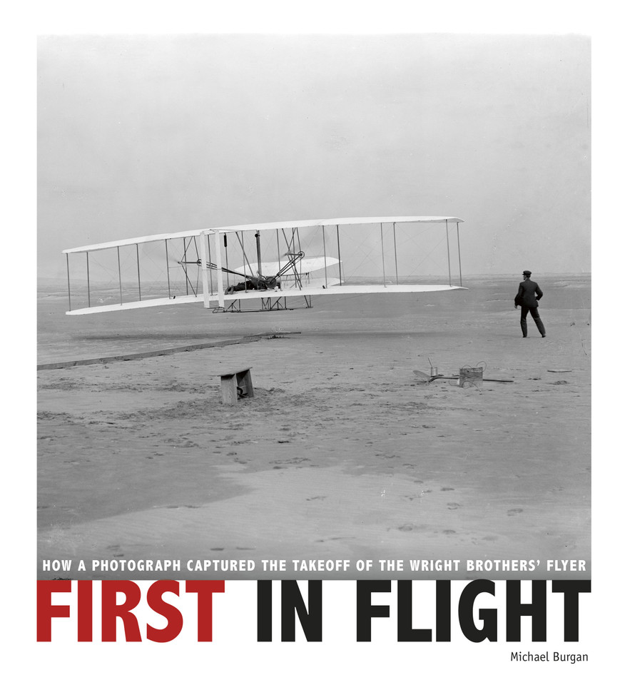 First in Flight: How a Photograph Captured the Takeoff of the Wright Brothers' Flyer (Captured History) book cover by Michael Burgan