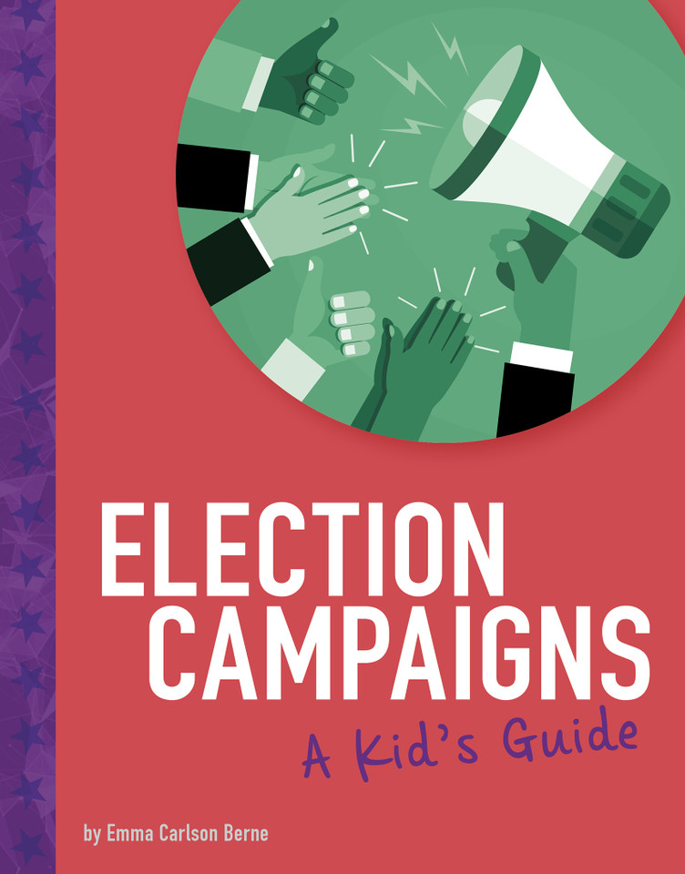 Election Campaigns: A Kid's Guide (Kids' Guide to Elections) book cover by Emma Bernay, Emma Carlson Berne