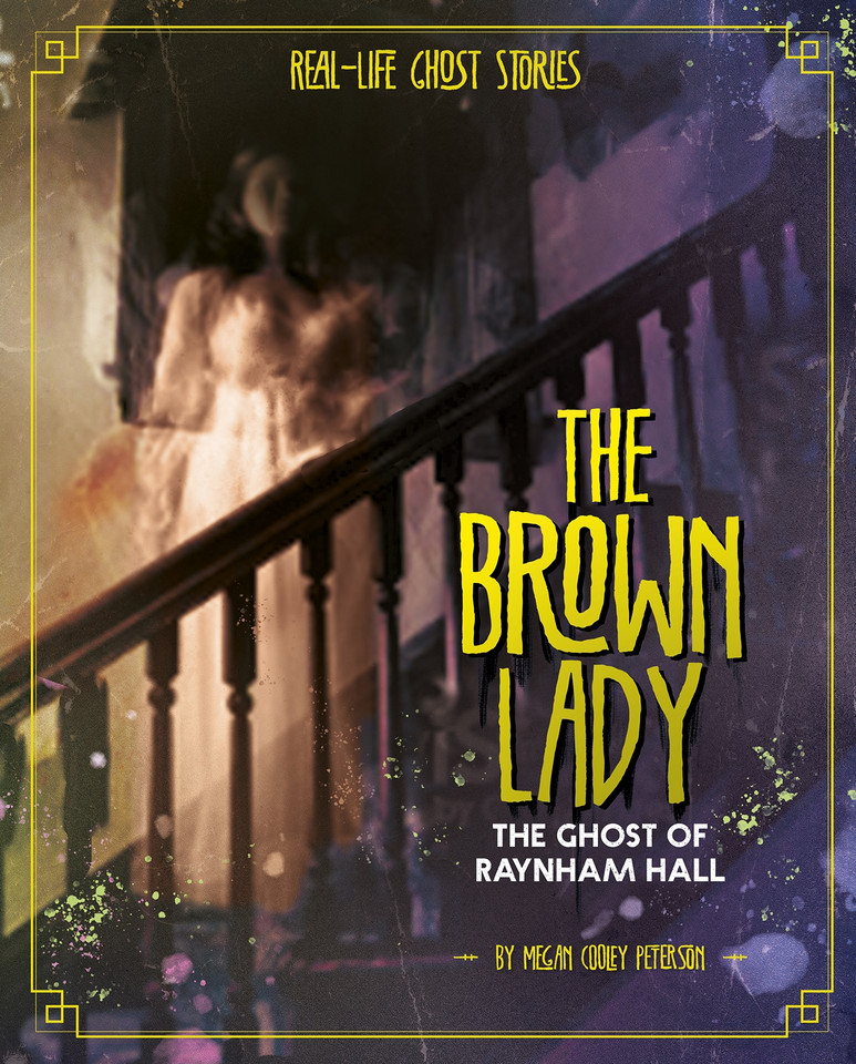 The Brown Lady: The Ghost of Raynham Hall (Real-Life Ghost Stories) book cover by Megan Cooley Peterson