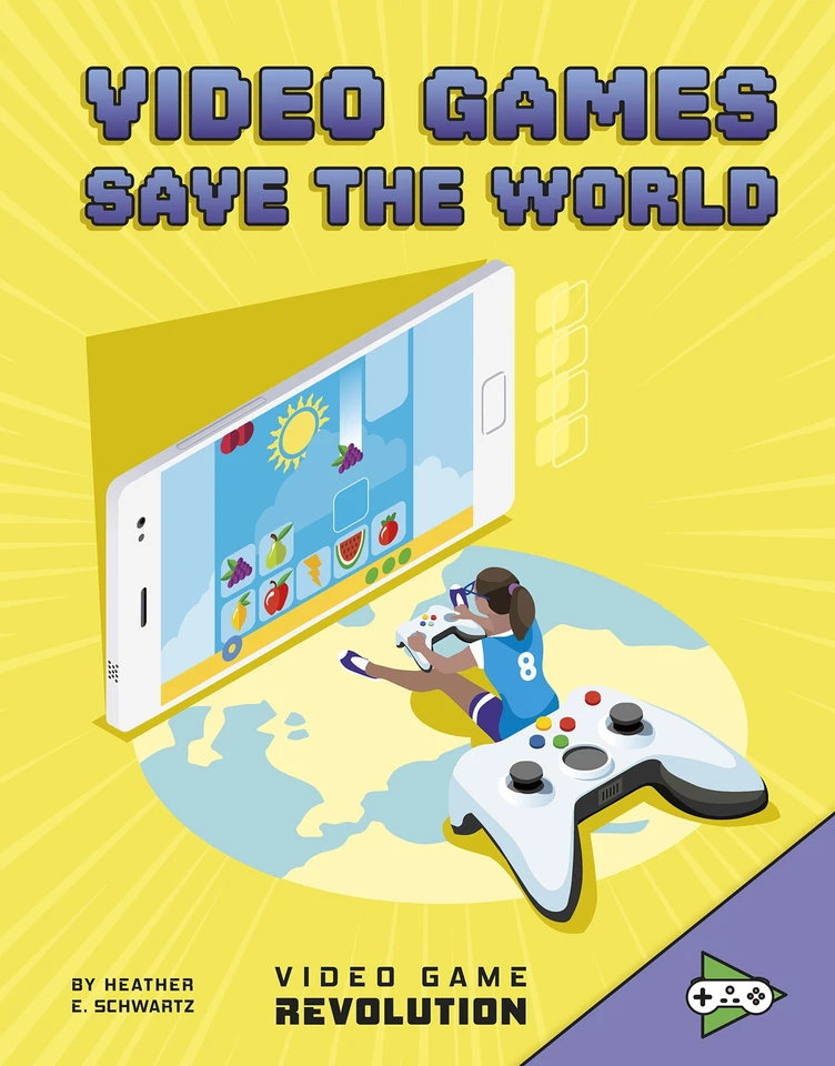 Video Games Save the World (Video Game Revolution) book cover by Heather E. Schwartz
