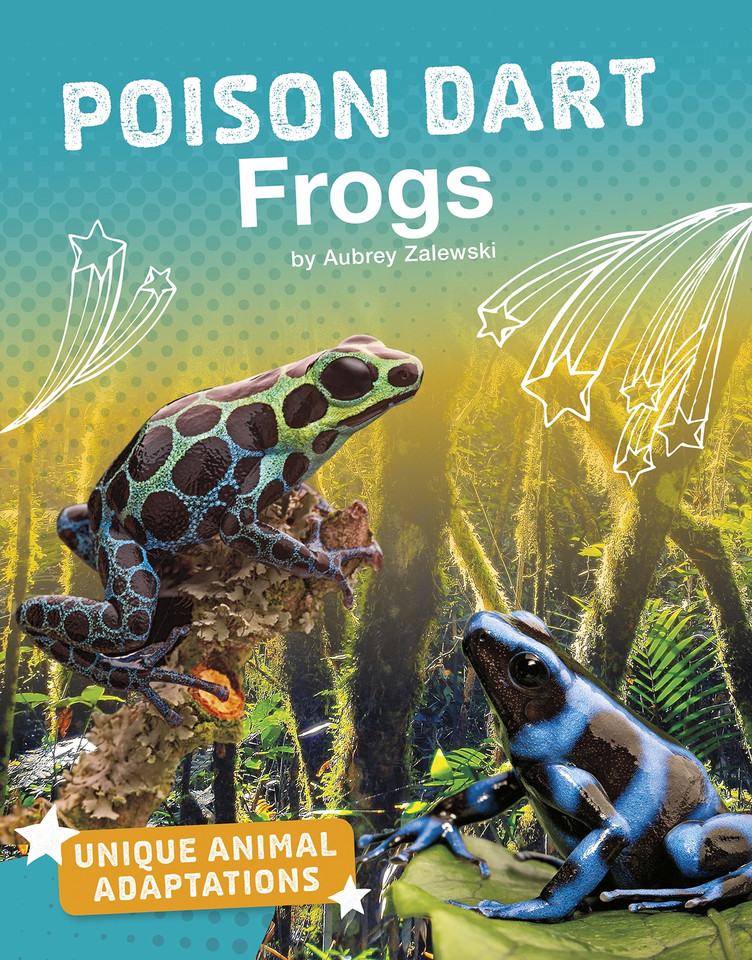 Poison Dart Frogs (Unique Animal Adaptations) book cover by Aubrey Zalewski