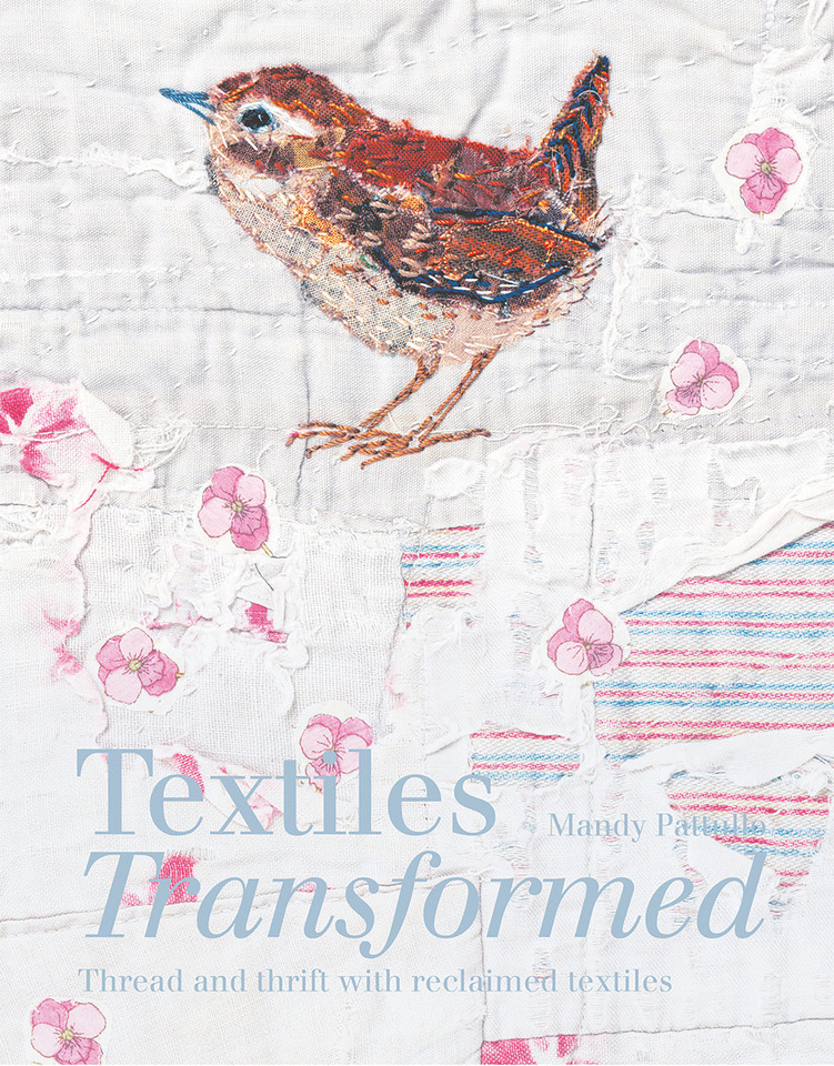 Textiles Transformed: Thread And Thrift With Reclaimed Textiles book cover by Mandy Pattullo