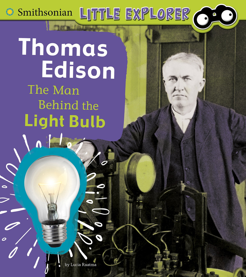 Thomas Edison: The Man Behind the Light Bulb (Little Inventor) book cover by Lucia Raatma