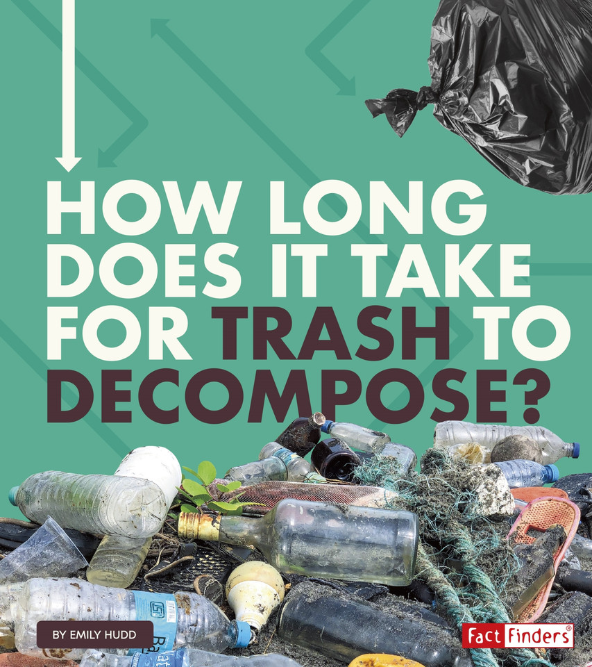 How Long Does It Take for Trash to Decompose? (How Long Does It Take?) book cover by Emily Hudd