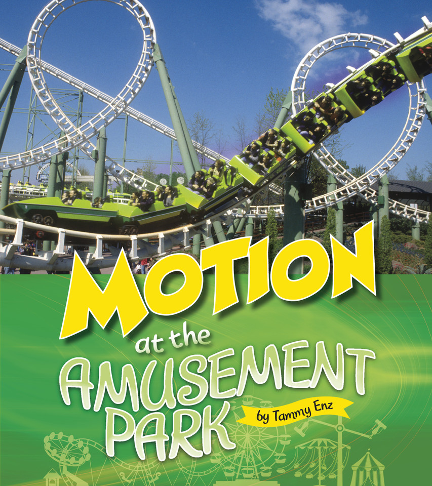 Motion at the Amusement Park (Amusement Park Science) book cover by Tammy Enz
