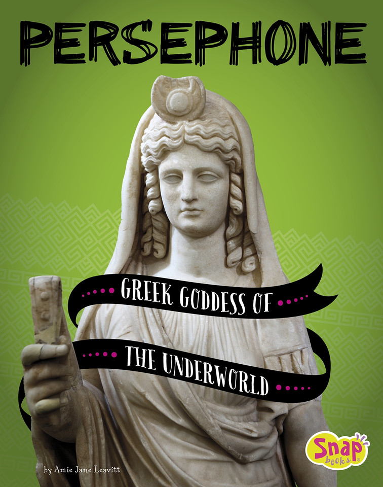 Persephone: Greek Goddess of the Underworld (Legendary Goddesses) book cover by Amie Jane Leavitt