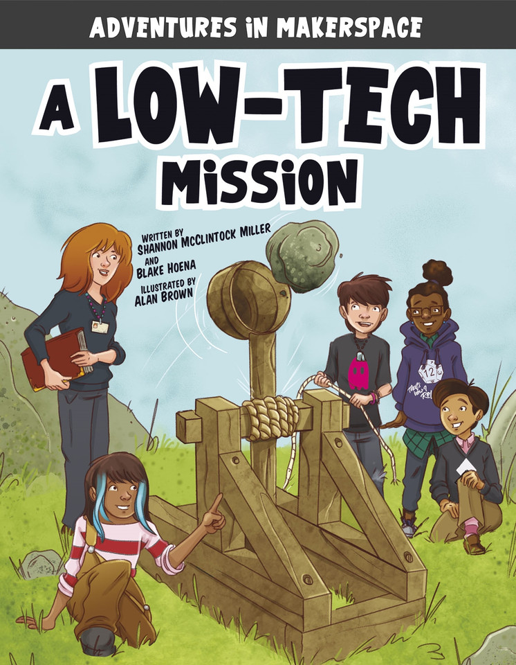 A Low-Tech Mission (Adventures in Makerspace) book cover by Shannon McClintock Miller, Blake Hoena