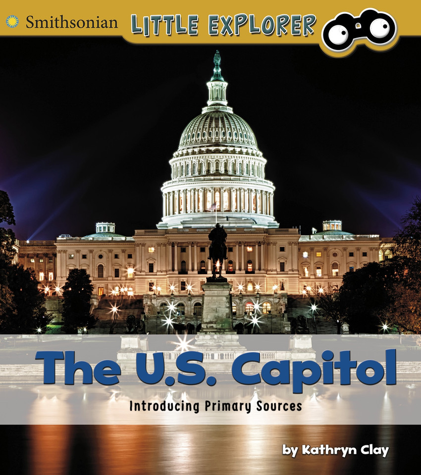 The U.S. Capitol: Introducing Primary Sources (Introducing Primary Sources) book cover by Kathryn Clay