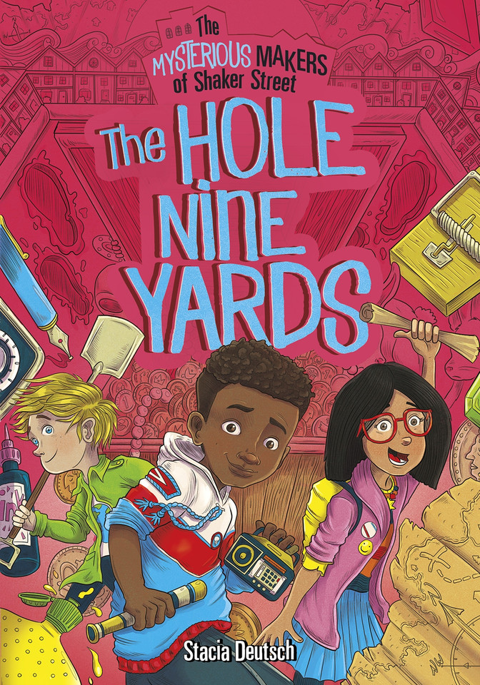 The Hole Nine Yards (The Mysterious Makers of Shaker Street) book cover by Stacia Deutsch