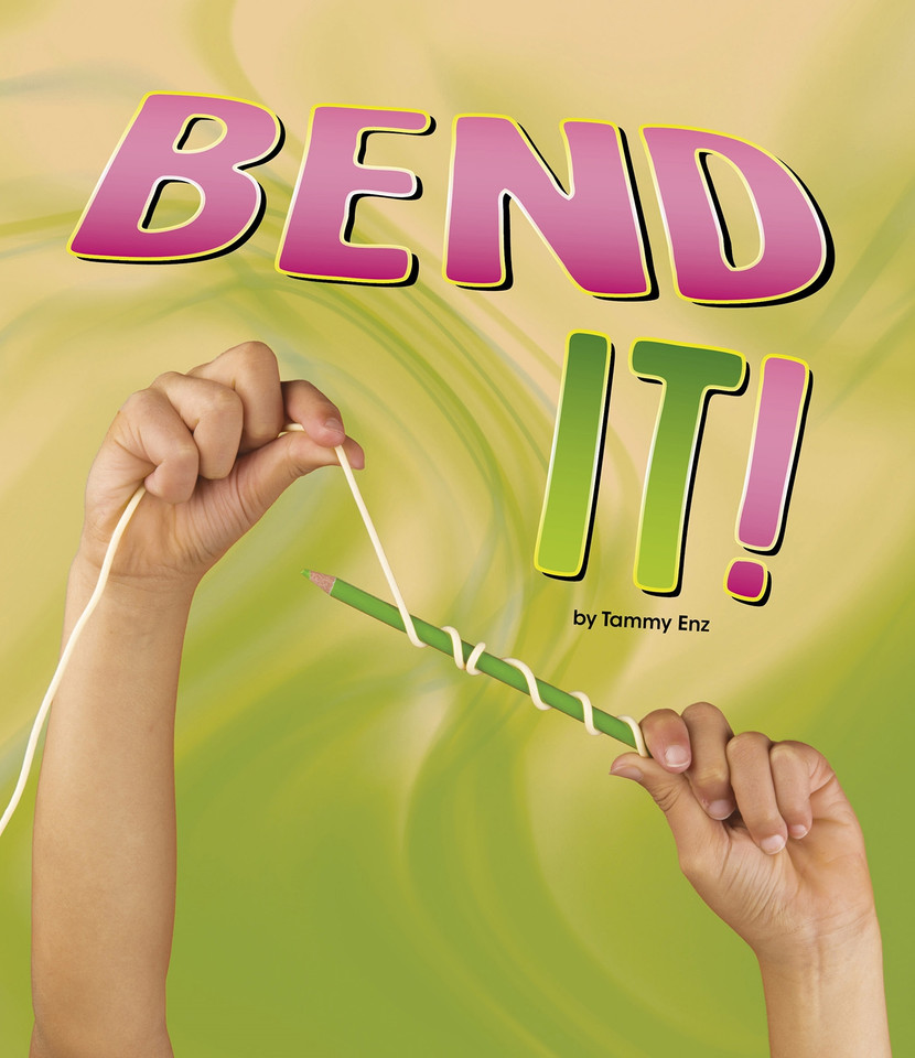 Bend It! (Shaping Materials) book cover by Tammy Enz