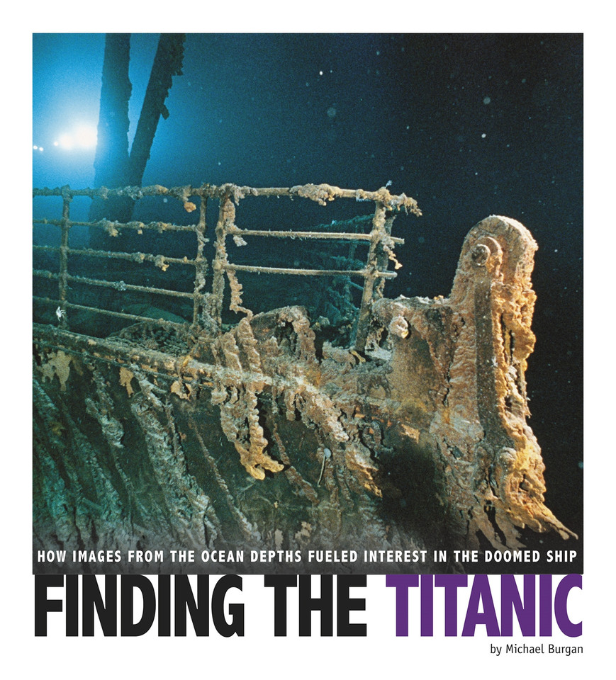 Finding the Titanic: How Images from the Ocean Depths Fueled Interest in the Doomed Ship (Captured Science History) book cover by Michael Burgan