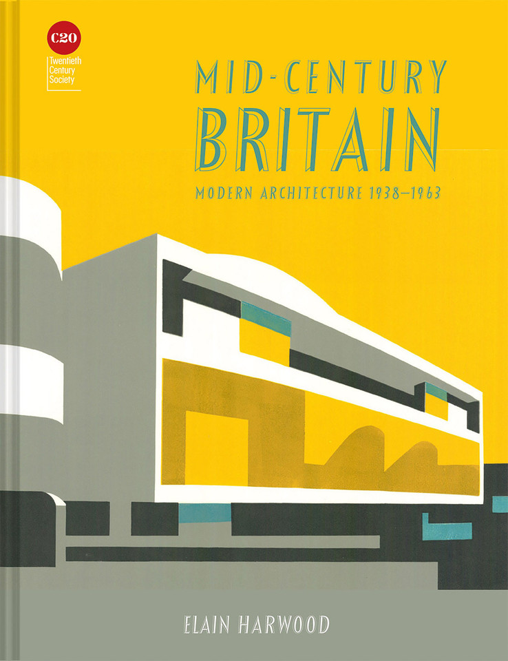 Mid-Century Britain: Modern Architecture 1938–1963 book cover by Elain Harwood