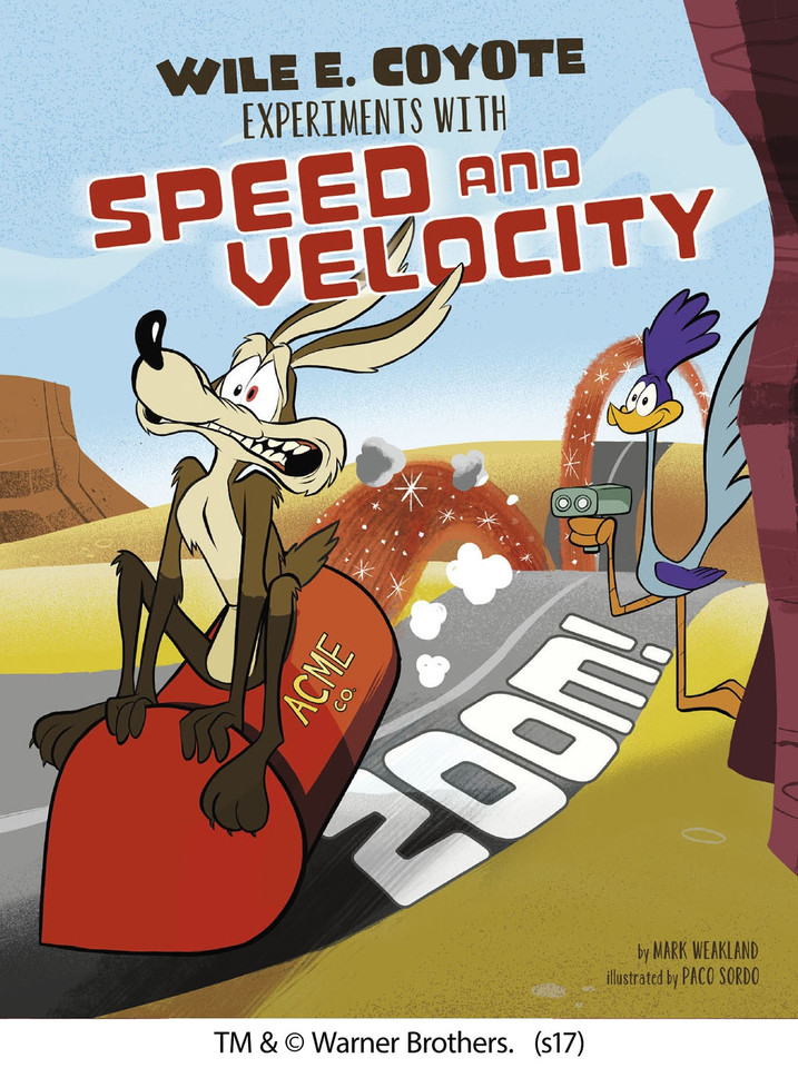 Zoom!: Wile E. Coyote Experiments with Speed and Velocity (Wile E. Coyote, Physical Science Genius) book cover by Mark Weakland